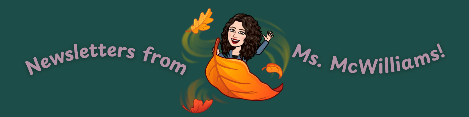 Ms. McWilliams waving from a falling leaf with the title, Newsletters from Ms. McWilliams!